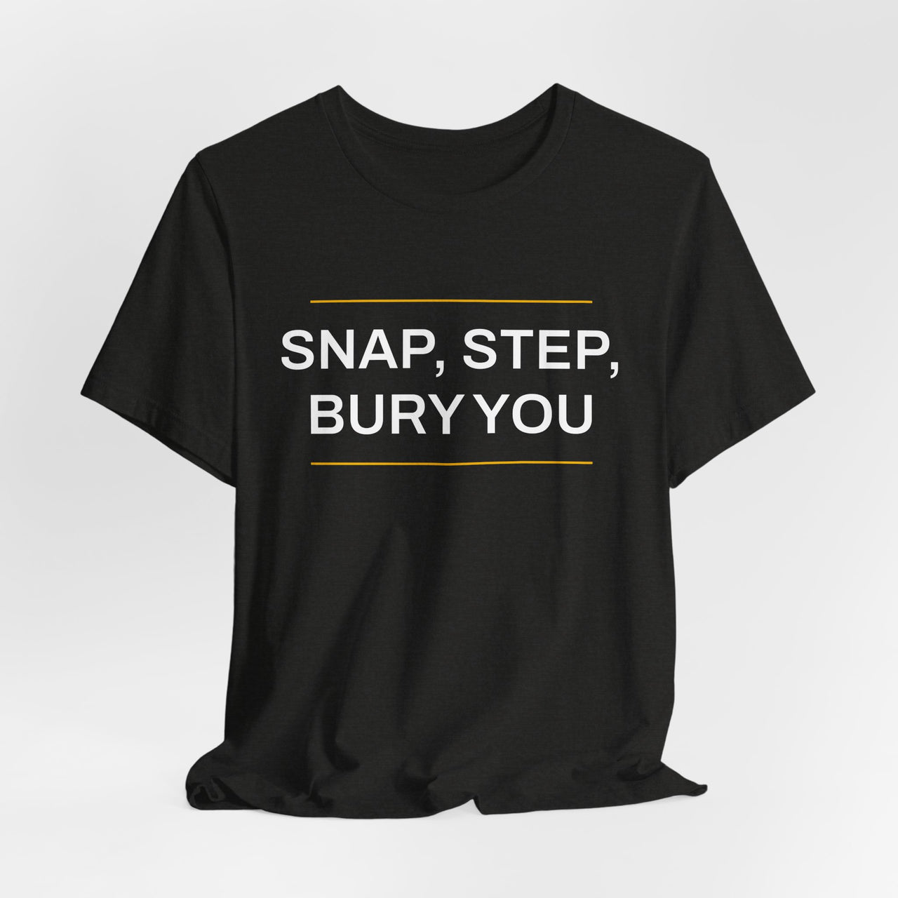 Snap, Step, Bury You — Football T-Shirt