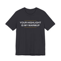 Thumbnail for Your Highlight Is My Warmup — Basketball T-Shirt