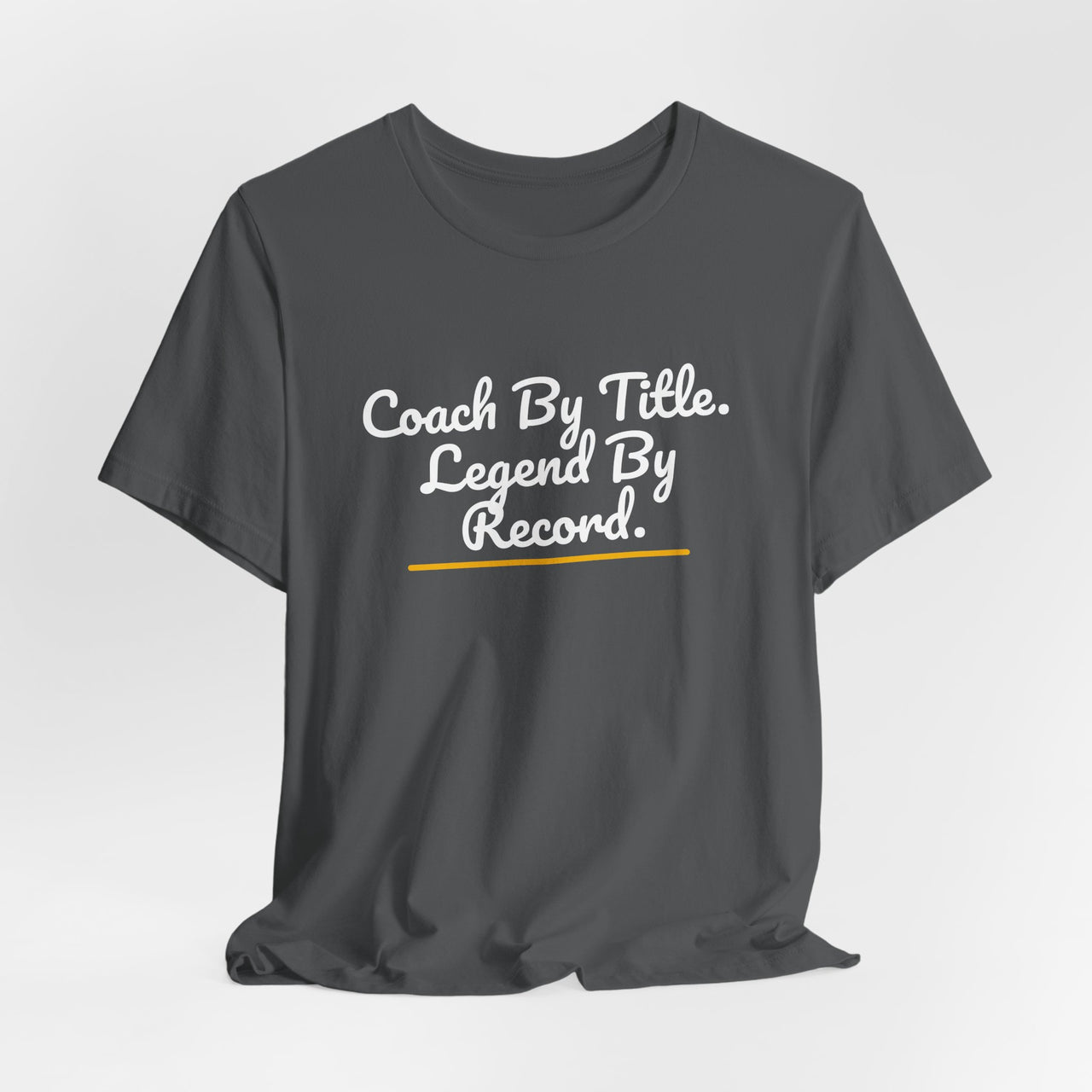 Coach By Title. Legend By Record. — Basketball T-Shirt
