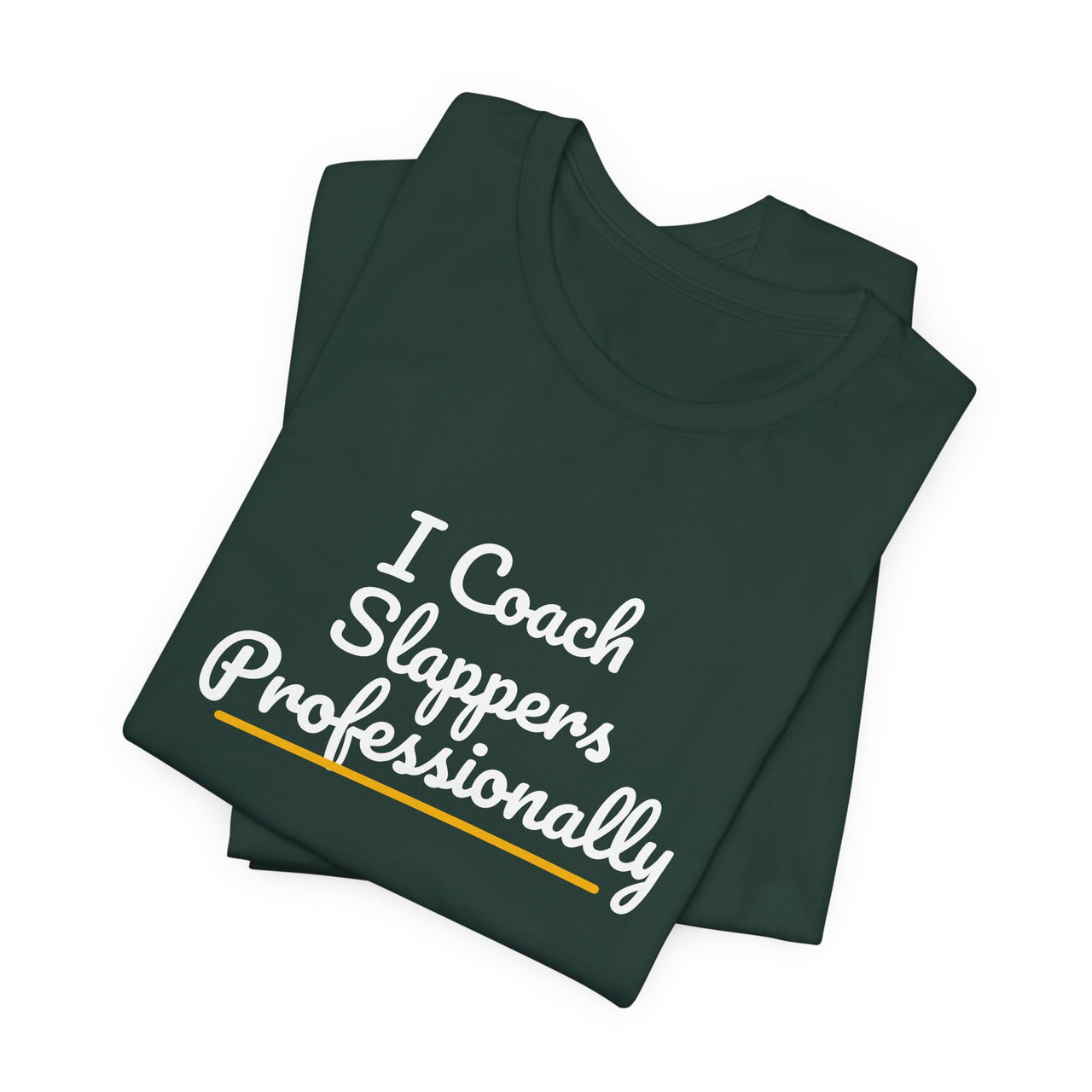 I Coach Slappers Professionally — Softball T-Shirt