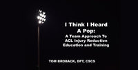 Thumbnail for I Think I Heard A Pop: A Team Approach To ACL Injury Reduction Programs