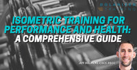 Thumbnail for Isometric Training For Performance and Health: A Comprehensive Guide