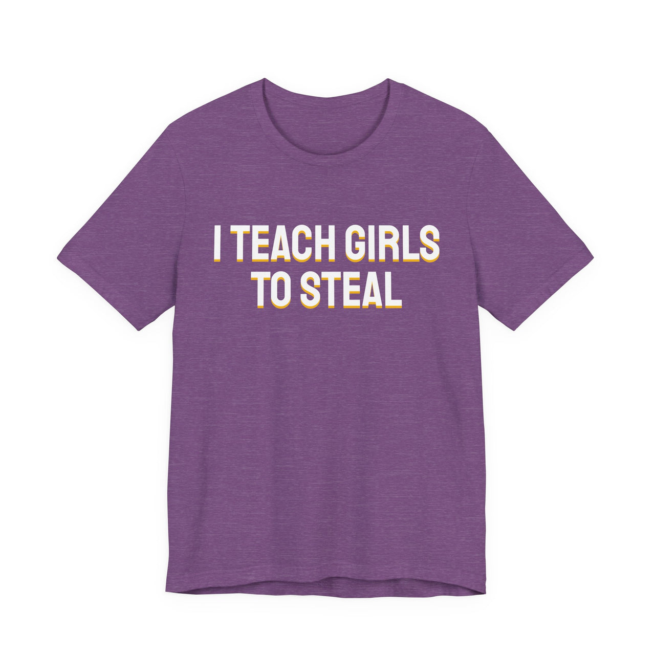 I Teach Girls To Steal — Softball T-Shirt