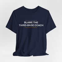 Thumbnail for Blame The Third-Base Coach — Baseball T-Shirt
