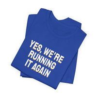 Thumbnail for Yes, We're Running It Again — Basketball T-Shirt