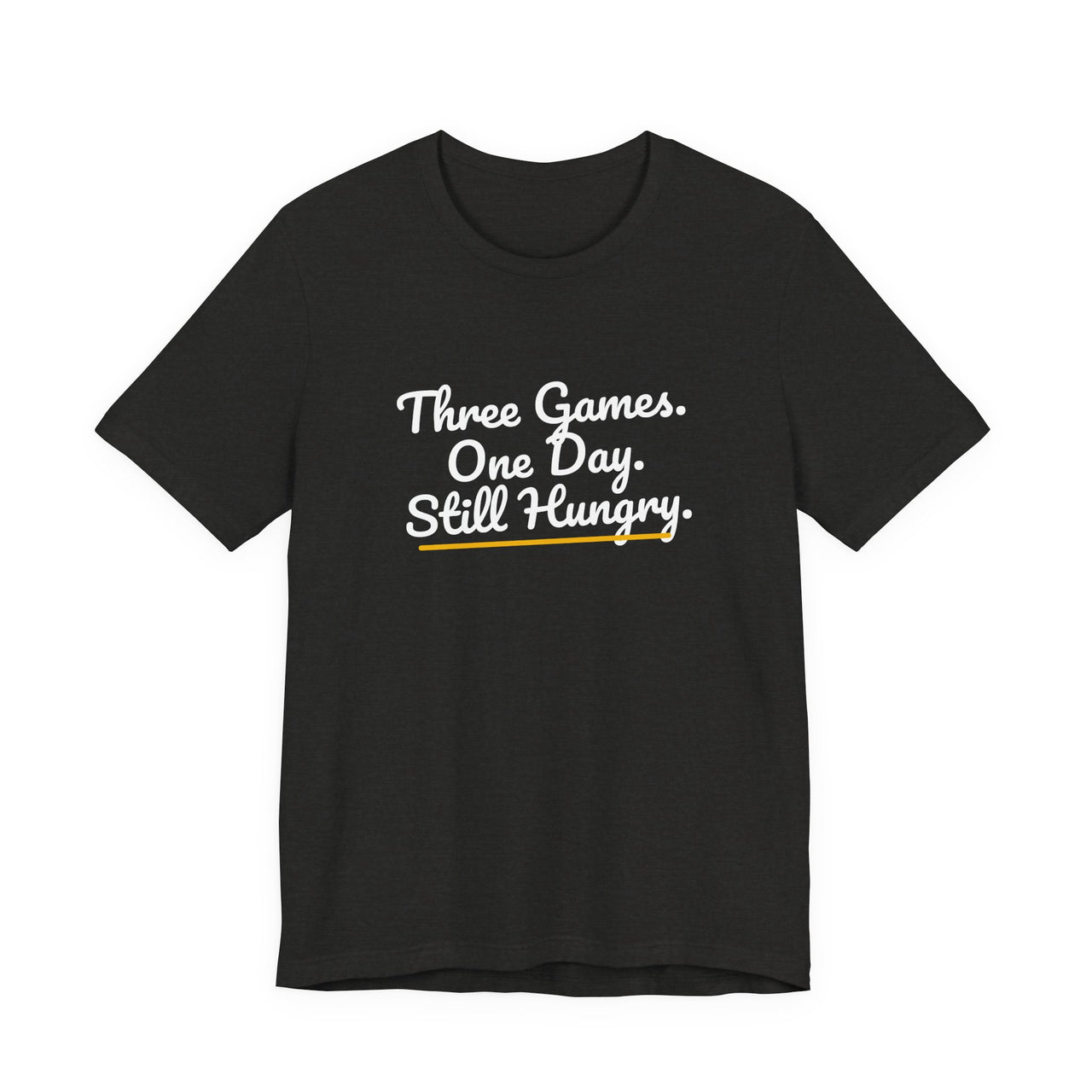 Three Games. One Day. Still Hungry. — Basketball T-Shirt