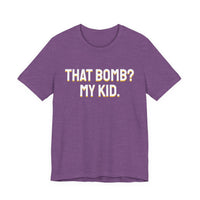Thumbnail for That Bomb? My Kid. — Baseball T-Shirt