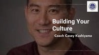 Thumbnail for Casey Kushiyama - Building Your Culture