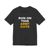 Thumbnail for Run On This Arm? Cute — Baseball T-Shirt