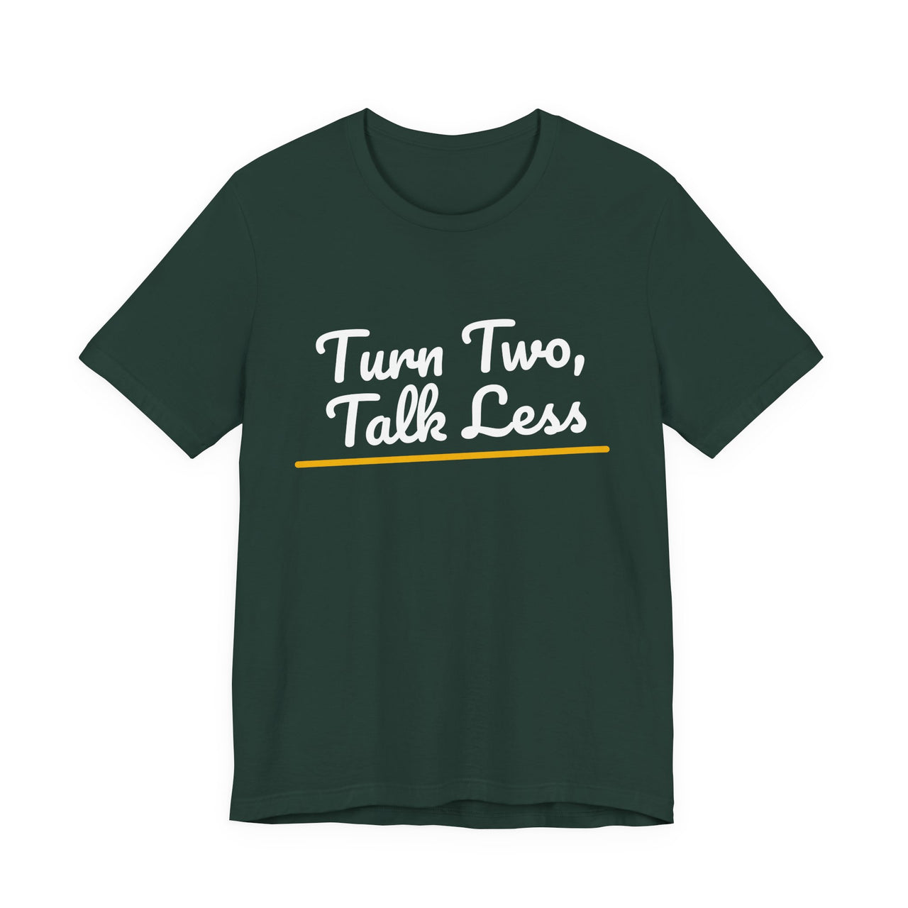 Turn Two, Talk Less — Baseball T-Shirt