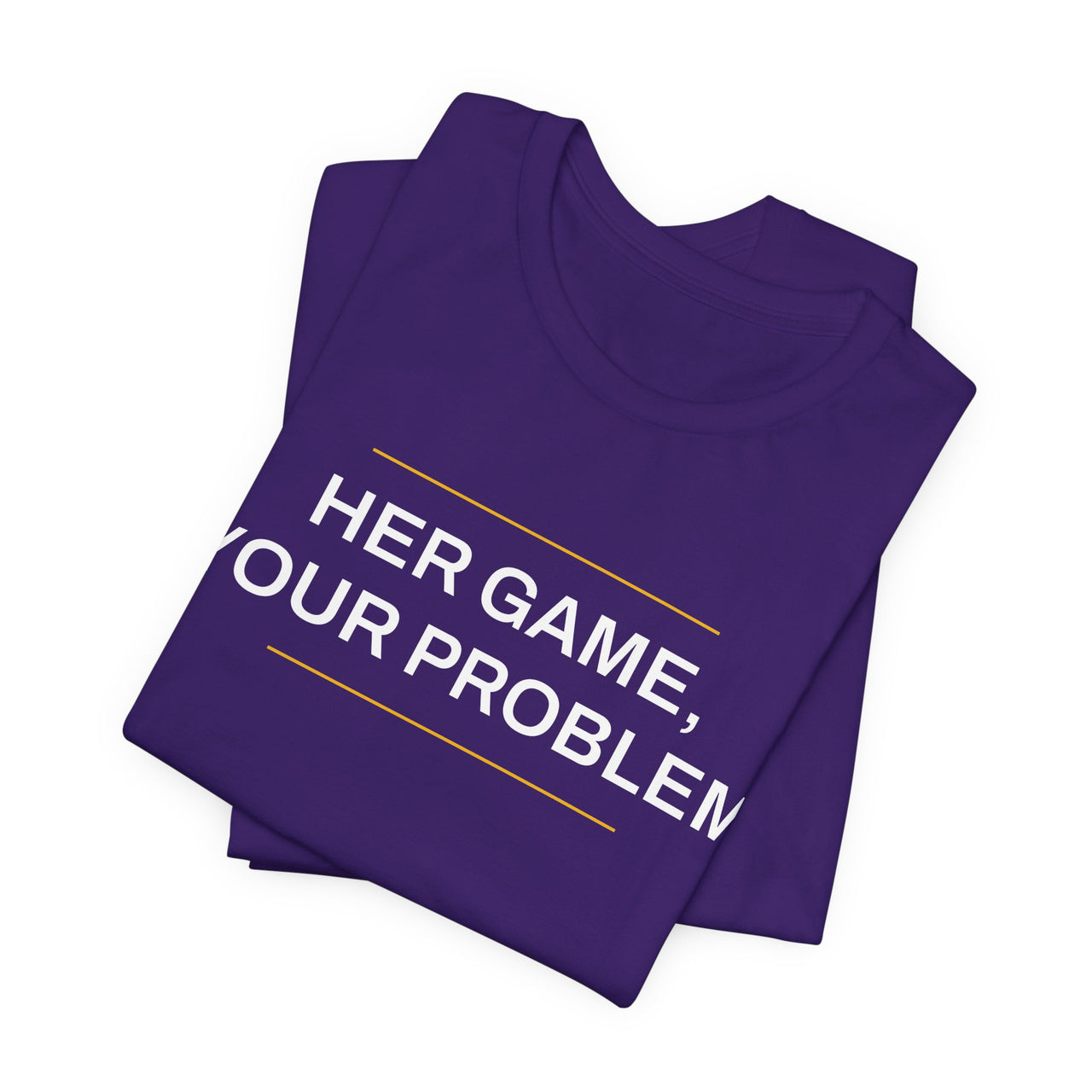 Her Game, Your Problem — Basketball T-Shirt