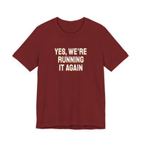 Thumbnail for Yes, We're Running It Again — Basketball T-Shirt