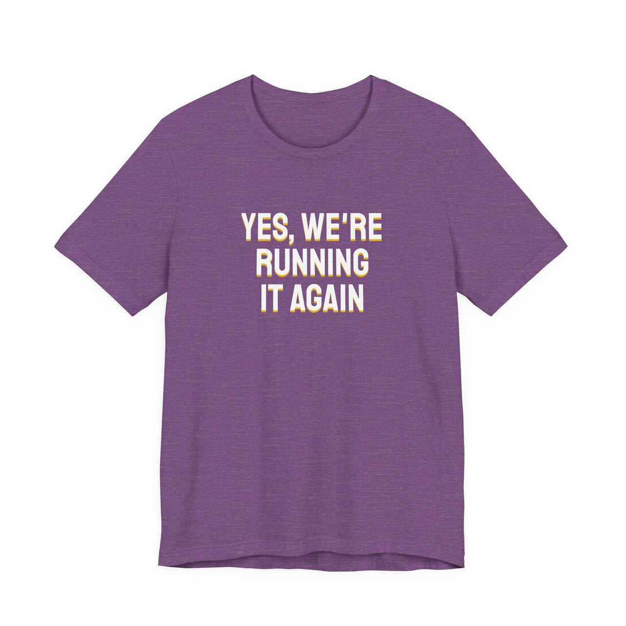 Yes, We're Running It Again — Basketball T-Shirt