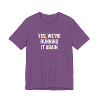 Thumbnail for Yes, We're Running It Again — Basketball T-Shirt
