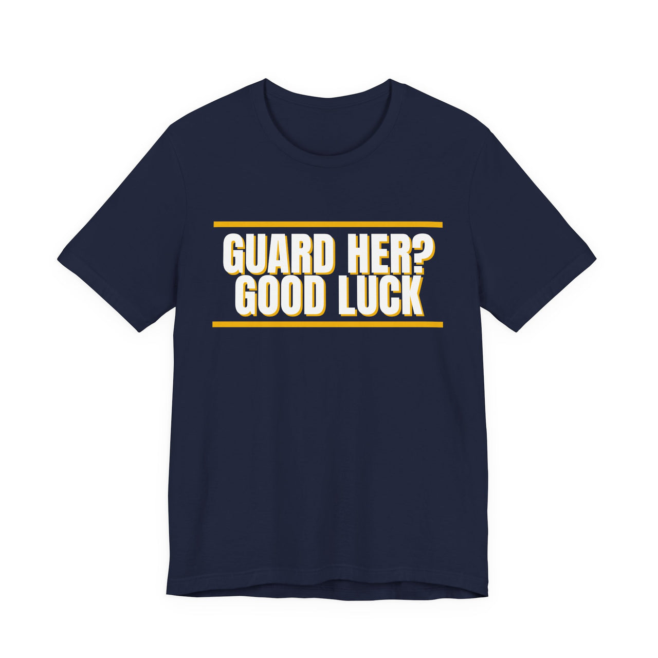 Guard Her? Good Luck — Basketball T-Shirt