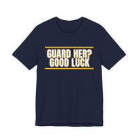 Thumbnail for Guard Her? Good Luck — Basketball T-Shirt