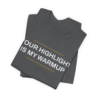 Thumbnail for Your Highlight Is My Warmup — Basketball T-Shirt
