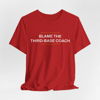 Thumbnail for Blame The Third-Base Coach — Baseball T-Shirt
