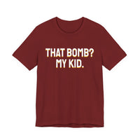Thumbnail for That Bomb? My Kid. — Baseball T-Shirt