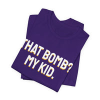 Thumbnail for That Bomb? My Kid. — Baseball T-Shirt