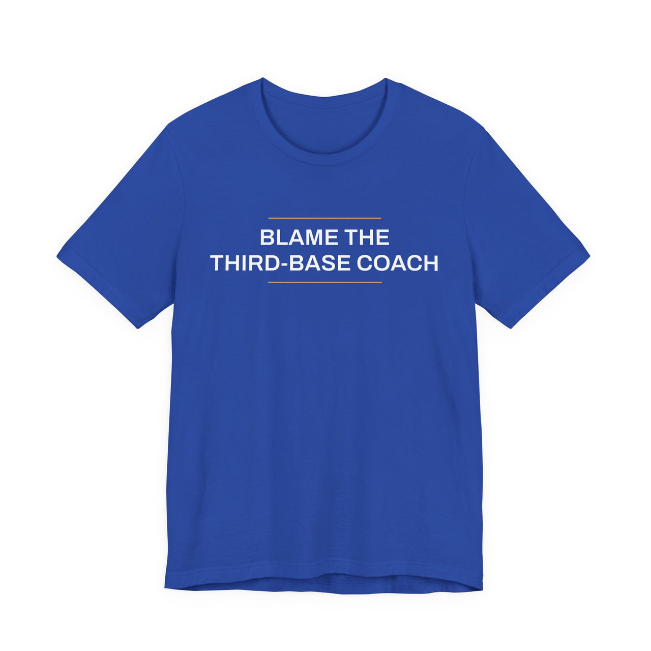 Blame The Third-Base Coach — Baseball T-Shirt
