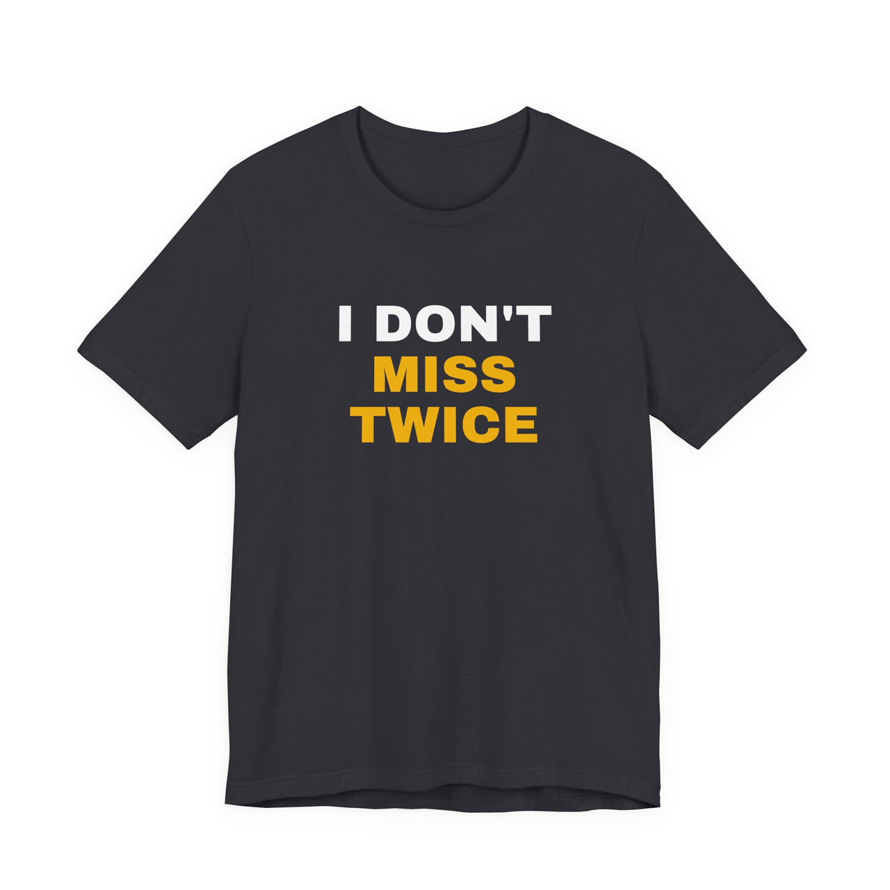 I Don't Miss Twice — Basketball T-Shirt