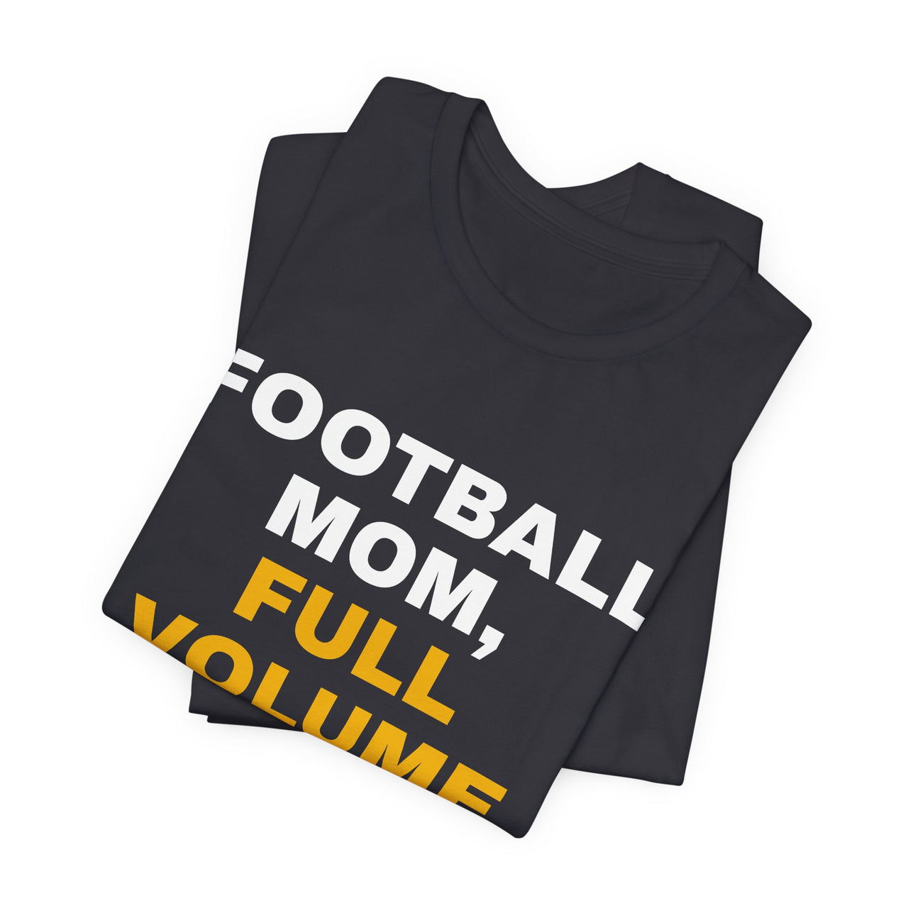 Football Mom, Full Volume — Football T-Shirt