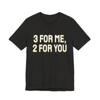 Thumbnail for 3 For Me, 2 For You — Basketball T-Shirt