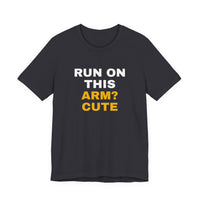 Thumbnail for Run On This Arm? Cute — Baseball T-Shirt