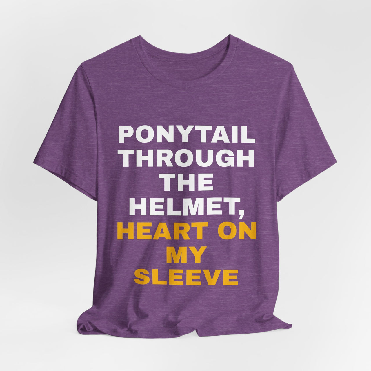 Ponytail Through The Helmet, Heart On My Sleeve — Softball T-Shirt