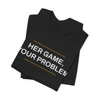 Thumbnail for Her Game, Your Problem — Basketball T-Shirt