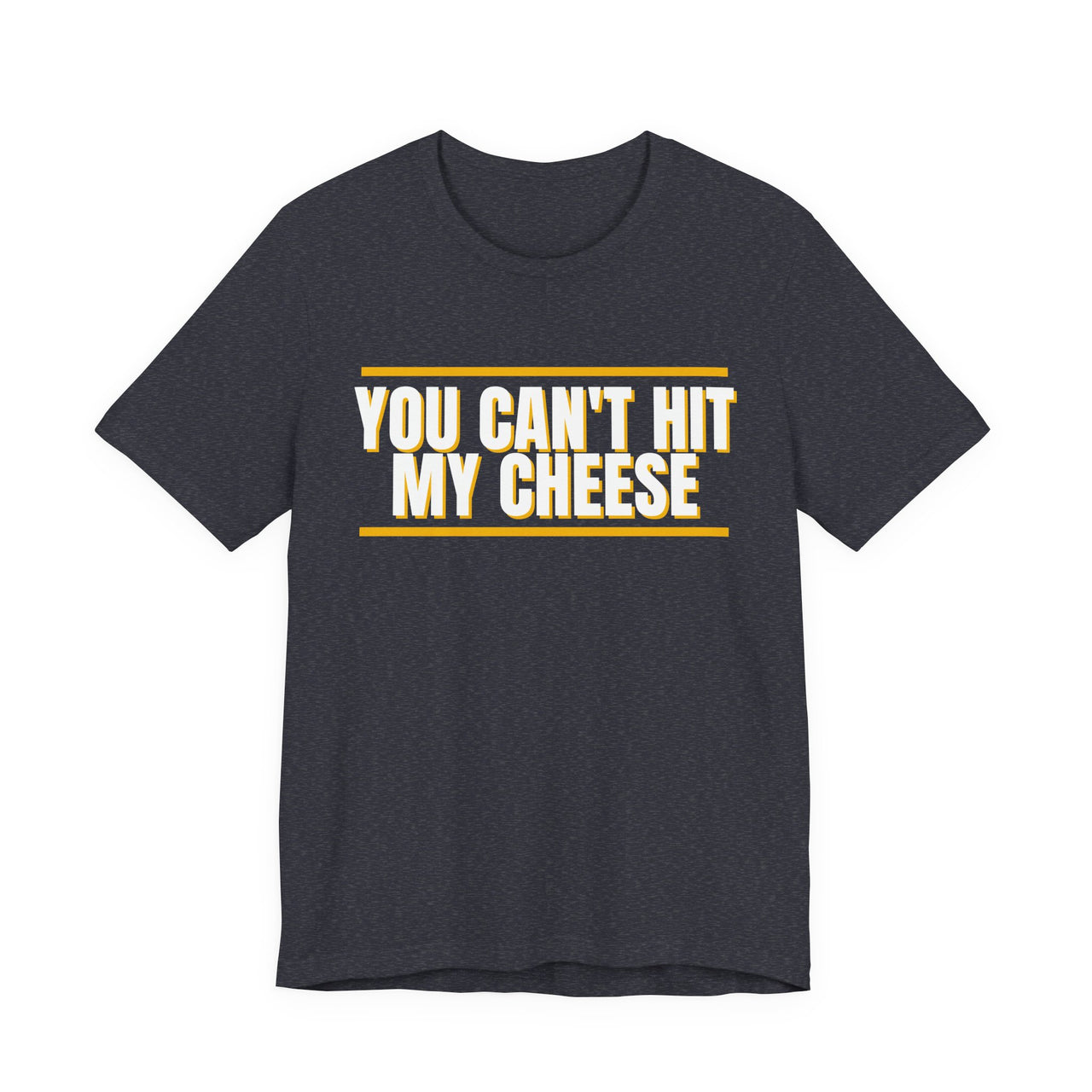 You Can't Hit My Cheese — Baseball T-Shirt