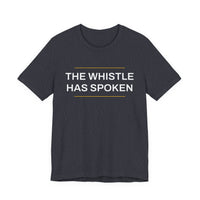 Thumbnail for The Whistle Has Spoken — Football T-Shirt