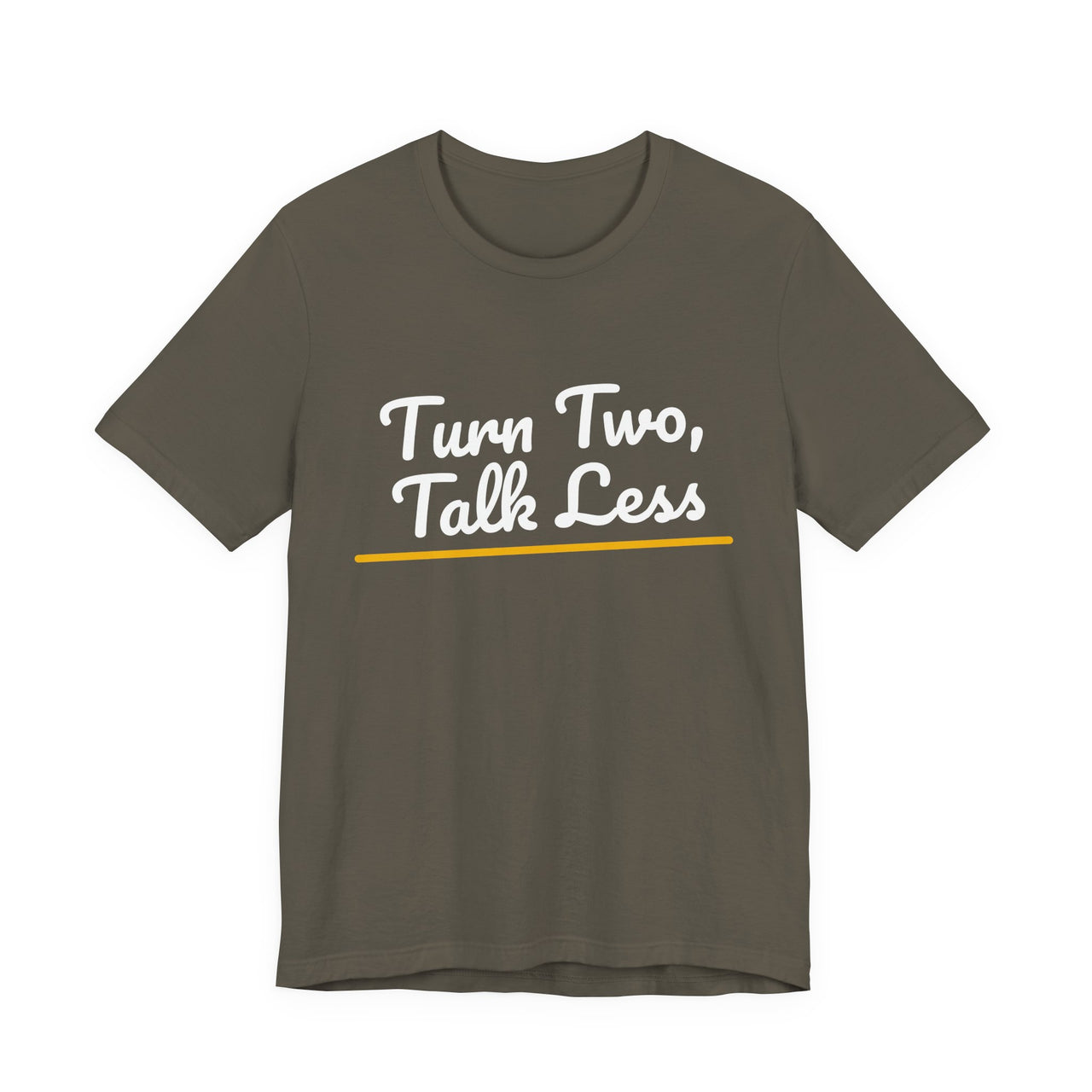 Turn Two, Talk Less — Baseball T-Shirt