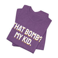 Thumbnail for That Bomb? My Kid. — Baseball T-Shirt