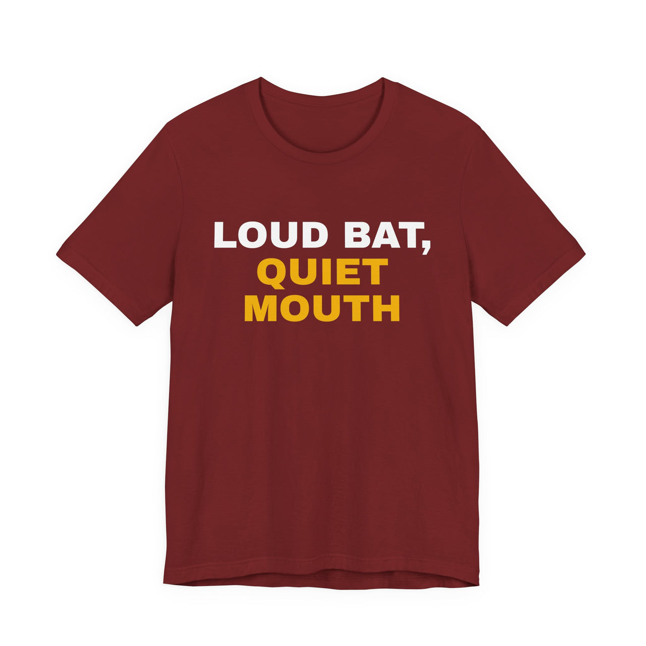 Loud Bat, Quiet Mouth — Baseball T-Shirt