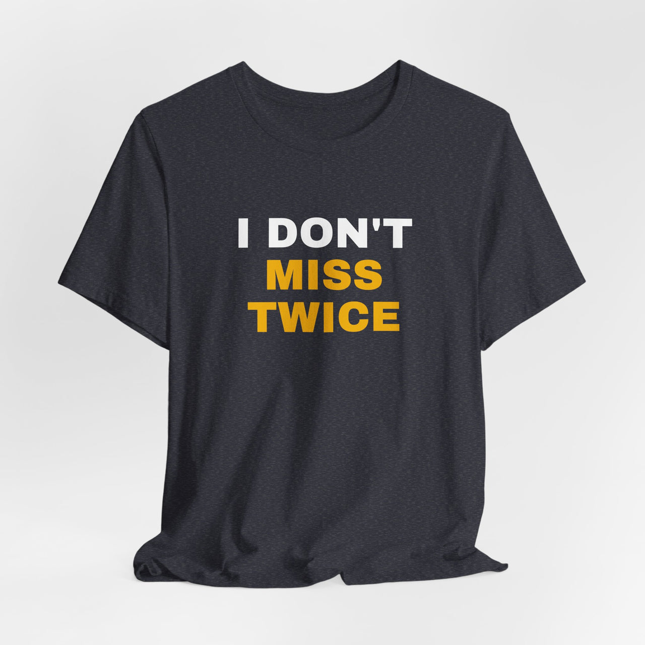 I Don't Miss Twice — Basketball T-Shirt