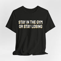 Thumbnail for Stay In The Gym Or Stay Losing — Basketball T-Shirt