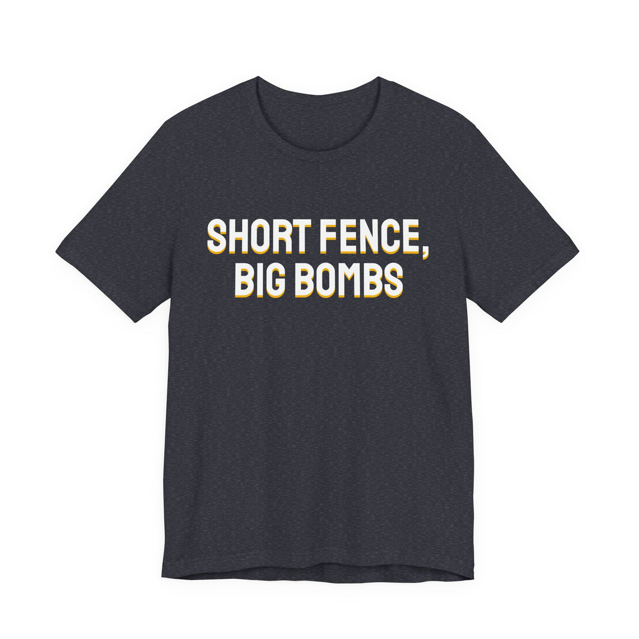 Short Fence, Big Bombs — Softball T-Shirt