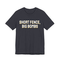 Thumbnail for Short Fence, Big Bombs — Softball T-Shirt