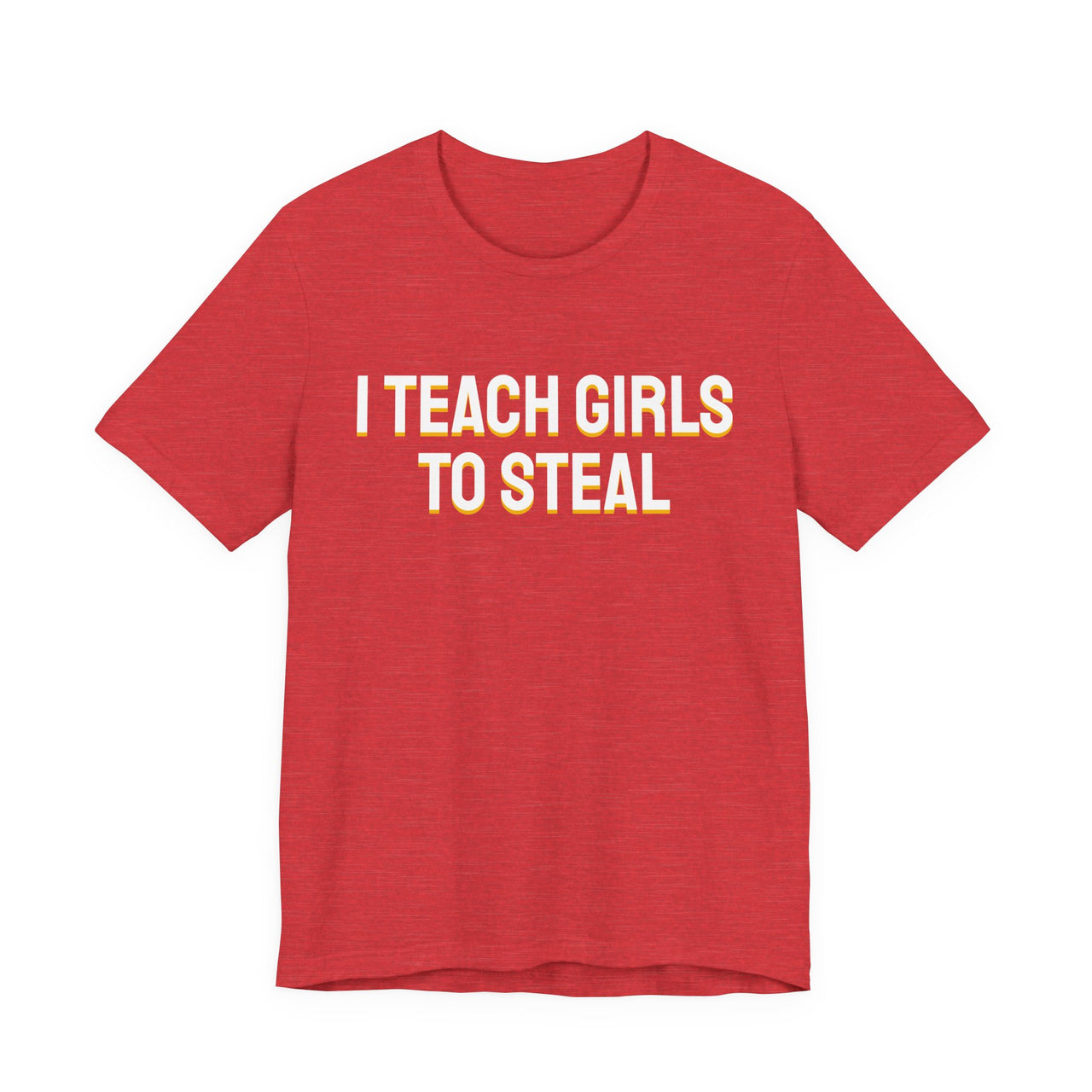 I Teach Girls To Steal — Softball T-Shirt