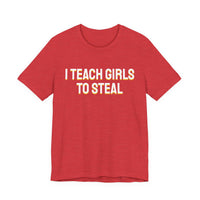 Thumbnail for I Teach Girls To Steal — Softball T-Shirt
