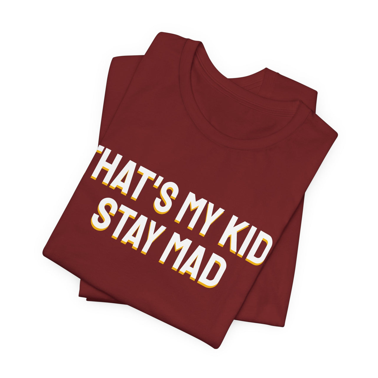 That's My Kid, Stay Mad — Basketball T-Shirt