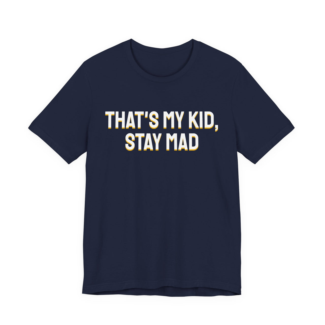 That's My Kid, Stay Mad — Basketball T-Shirt
