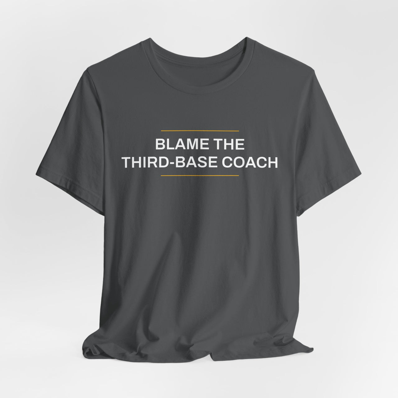 Blame The Third-Base Coach — Baseball T-Shirt