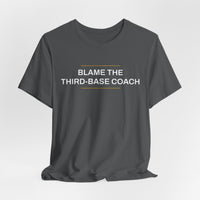 Thumbnail for Blame The Third-Base Coach — Baseball T-Shirt
