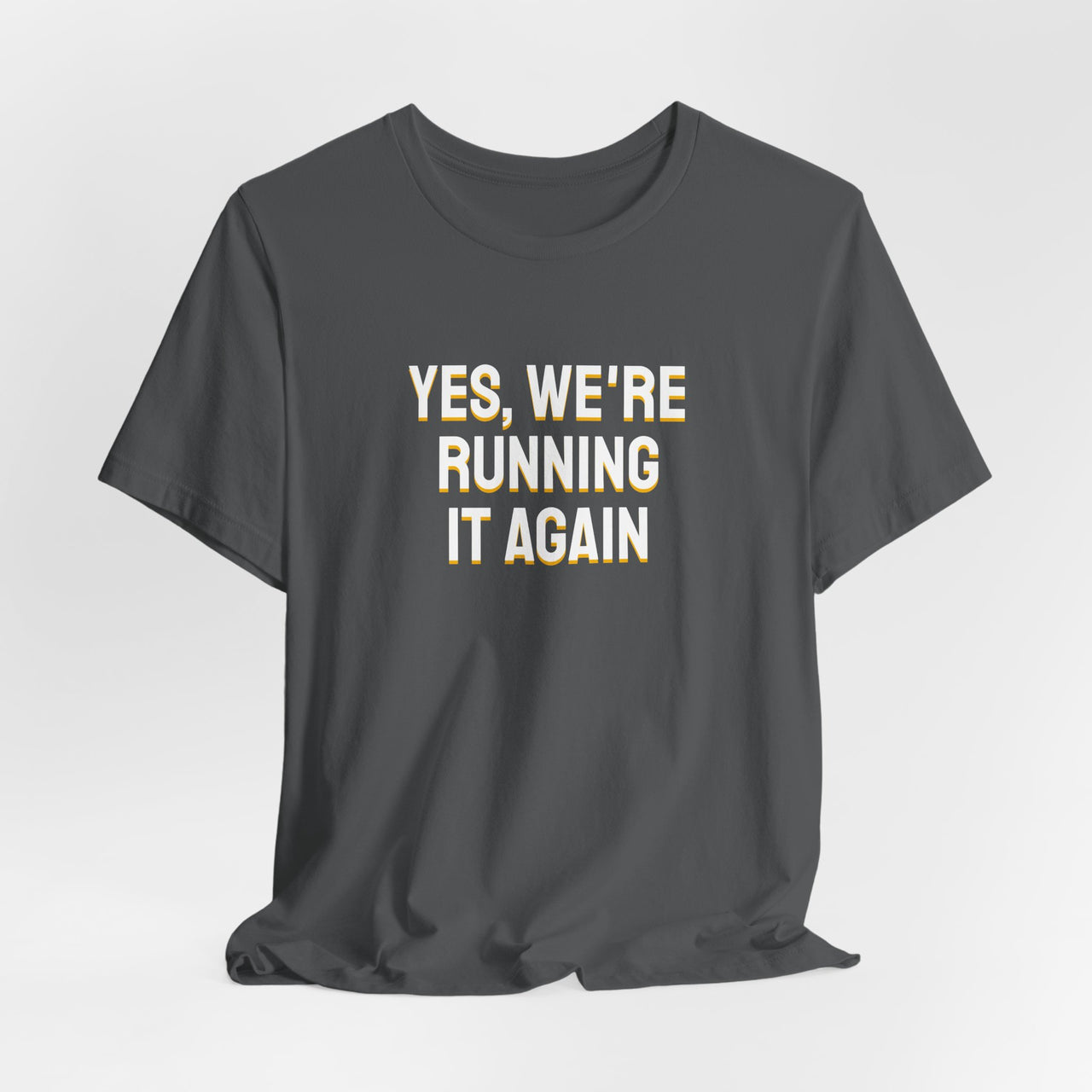 Yes, We're Running It Again — Basketball T-Shirt