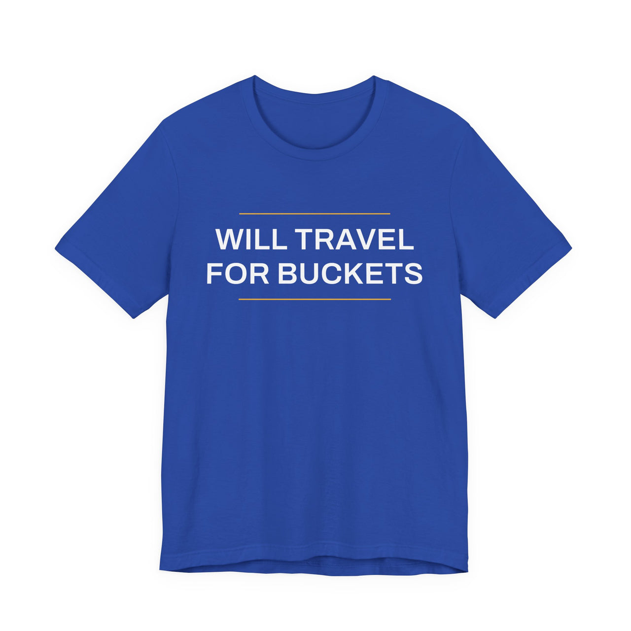 Will Travel For Buckets — Basketball T-Shirt