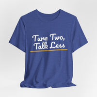 Thumbnail for Turn Two, Talk Less — Baseball T-Shirt