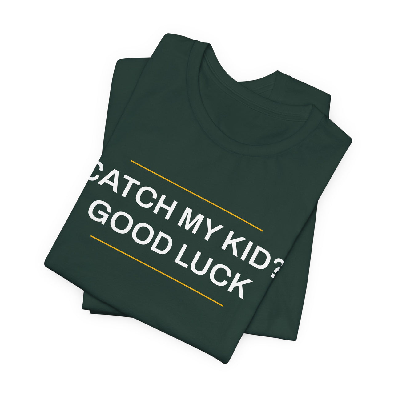 Catch My Kid? Good Luck — Baseball T-Shirt